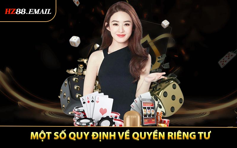 Một số quy định đề cập về quyền riêng tư ở HZ88