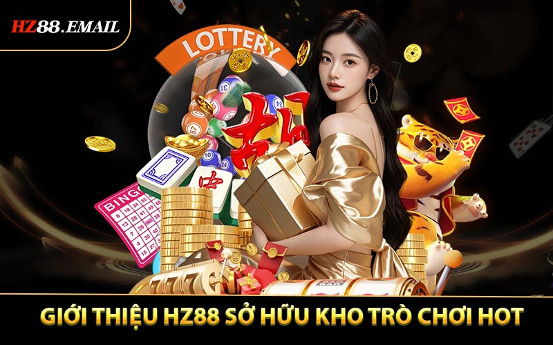 Giới thiệu HZ88 sở hữu kho tàng trò chơi chất lượng