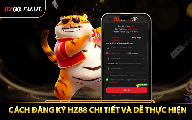 Cách đăng ký HZ88 chi tiết và dễ thực hiện