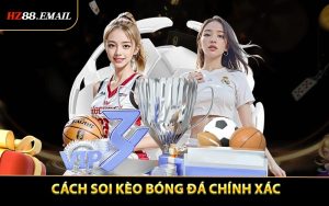 Cách Soi Kèo Bóng Đá Chính Xác Từ Dân Chuyên HZ88