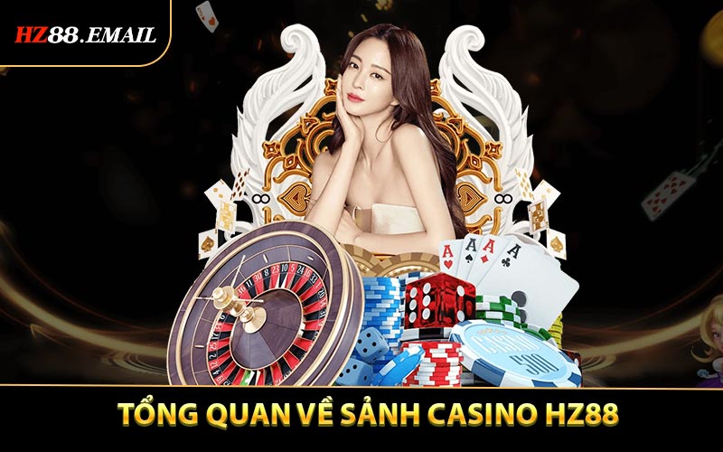 Tổng quan về Casino HZ88