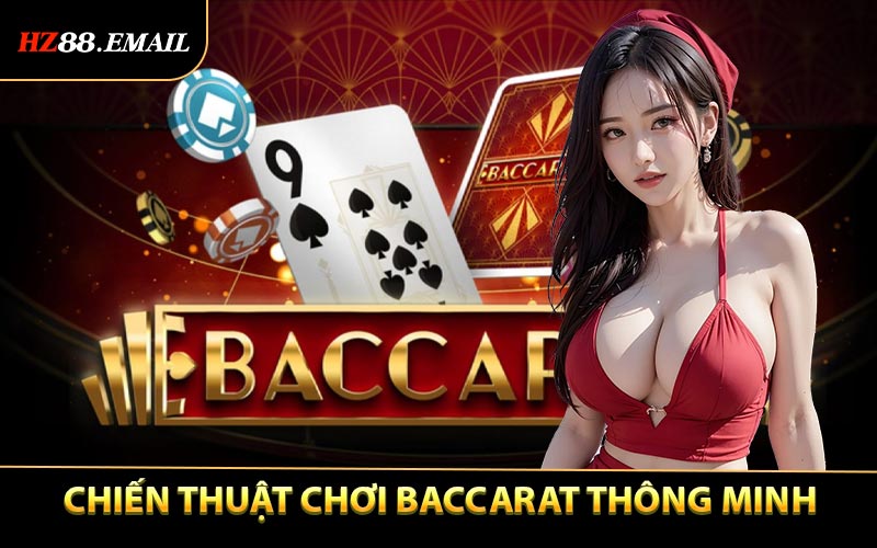 Chiến Thuật Chơi Baccarat Thông Minh Mẹo Hay Từ Dân Chuyên