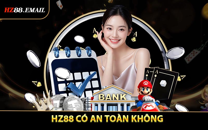 HZ88 Có An Toàn Không? Đánh Giá Khách Quan Từ Người Chơi