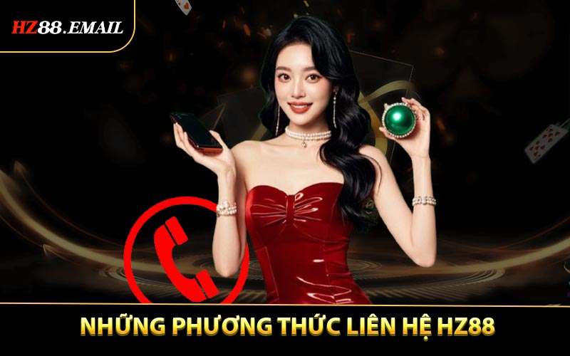 Những phương thức liên hệ HZ88 đa dạng