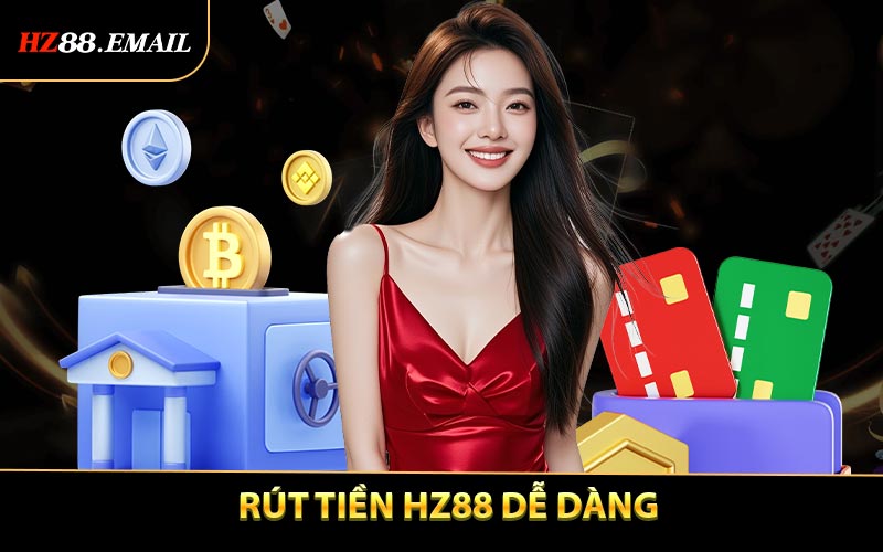 Tổng Quan Về Quy Trình Rút Tiền HZ88
